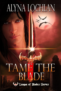 Tame the Blade -- Alyna Lochlan